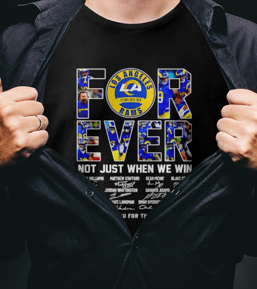 Forever Los Angeles Rams Not Just When We Win Champions Team Members T-Shirt