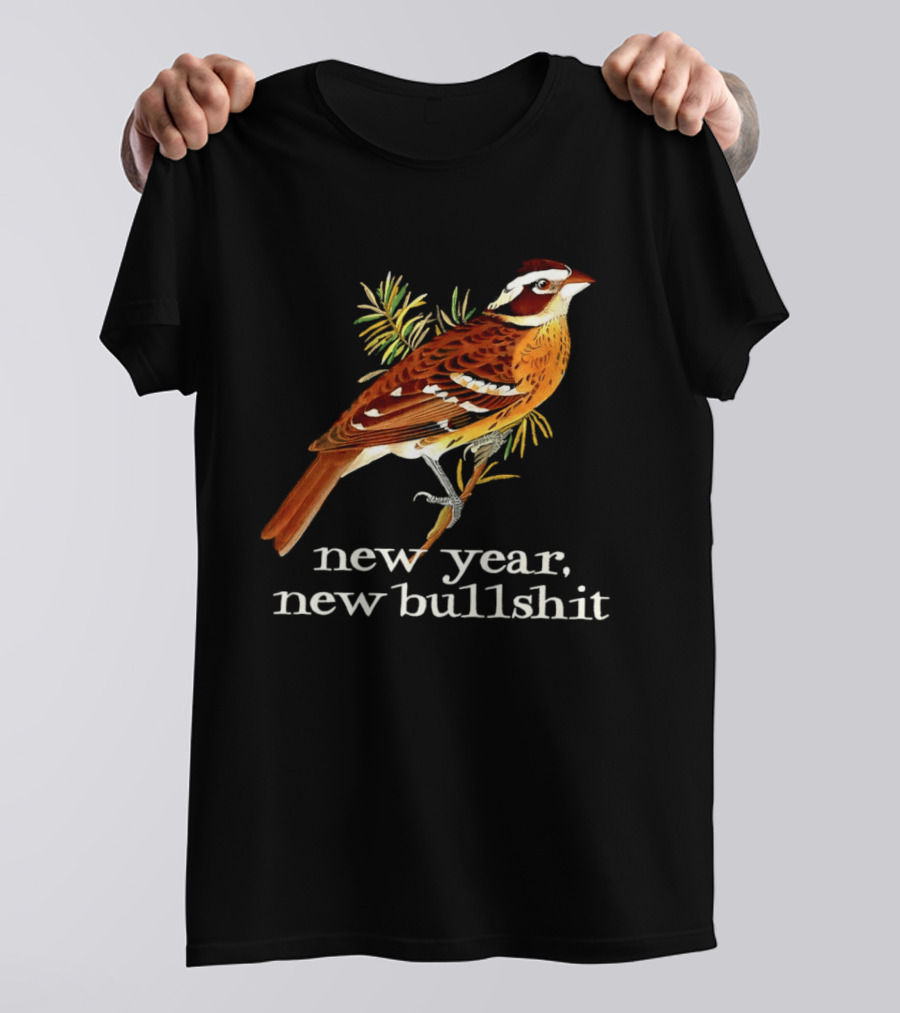 New Year New Bullshit Bird T-Shirt
