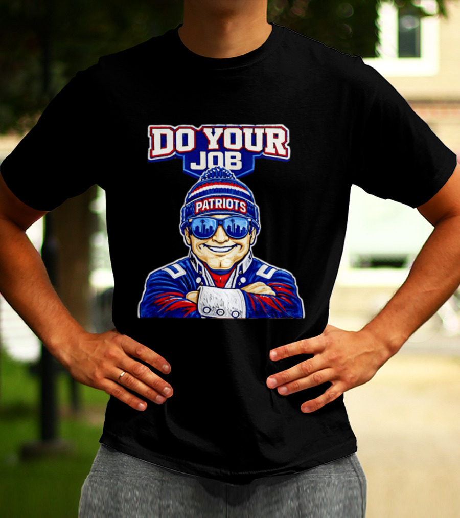 Patriots Do Your Job Beanie Fan T-Shirt