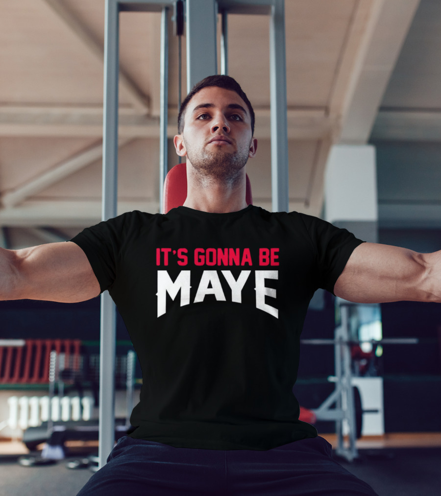 It's Gonna Be Maye Drake Maye T-Shirt