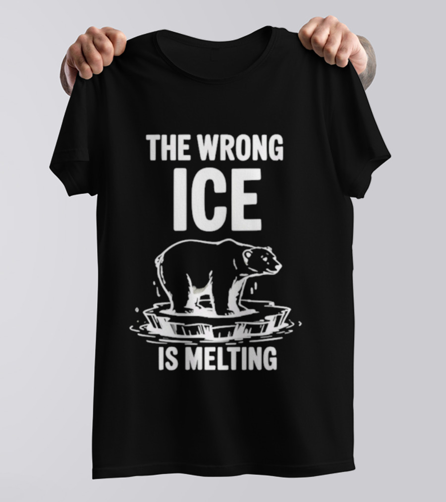 The Wrong Ice Is Melting Polar Bear Climate Awareness T-Shirt