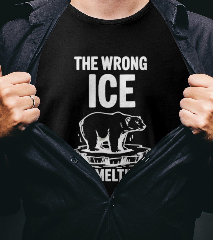 The Wrong Ice Is Melting Polar Bear Climate Awareness T-Shirt