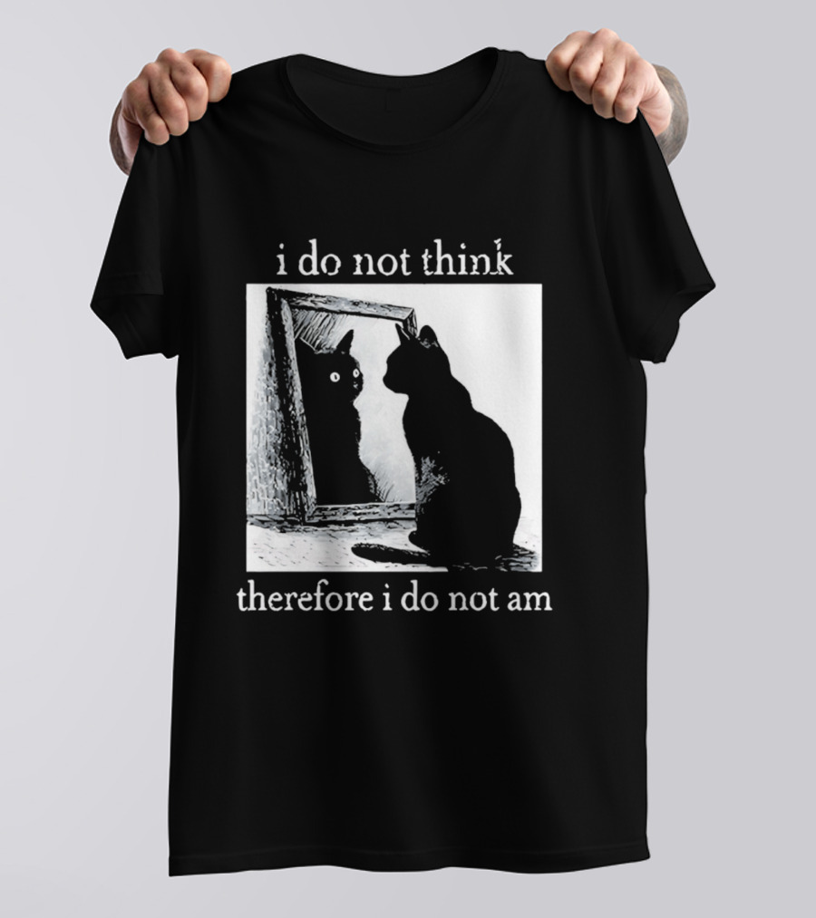 I Do Not Think Therefore I Do Not Am Cat Mirror Reflection T-Shirt
