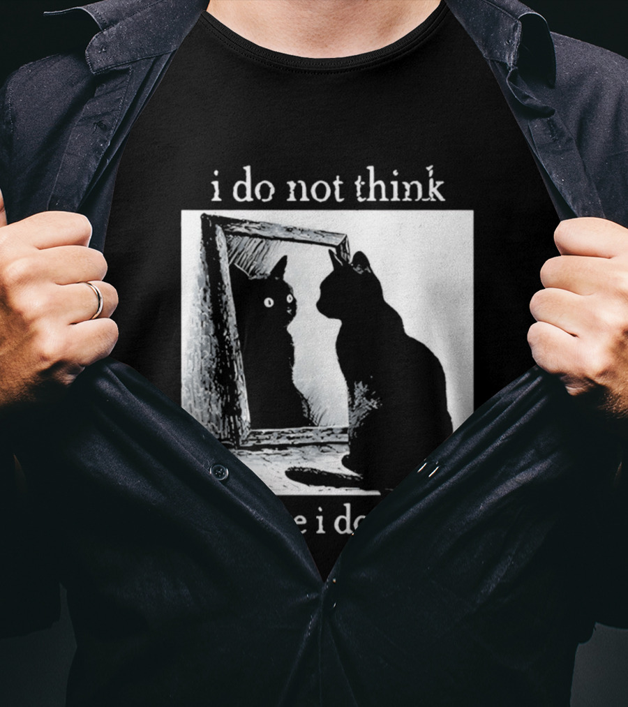 I Do Not Think Therefore I Do Not Am Cat Mirror Reflection T-Shirt