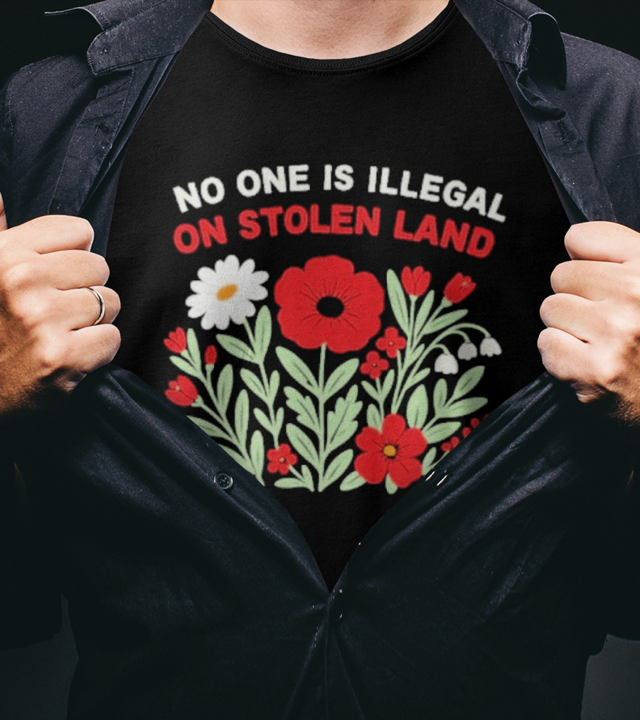 No One Is Illegal On Stolen Land Red And White Flowers T-Shirt