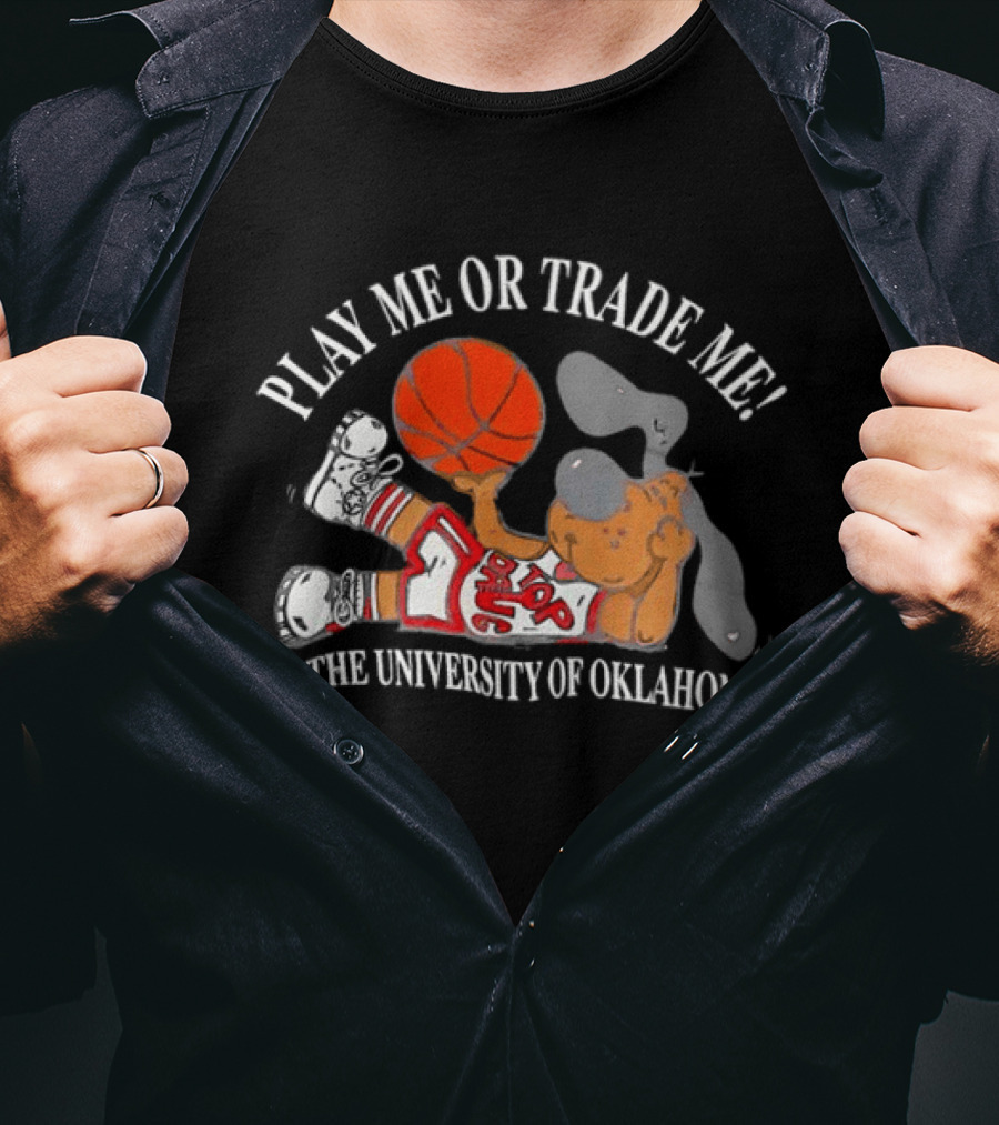 Play Me Or Trade Me The University Of Oklahoma T-Shirt
