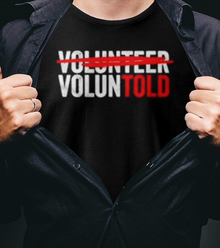 Volunteered Turned Voluntold Text Humor T-Shirt