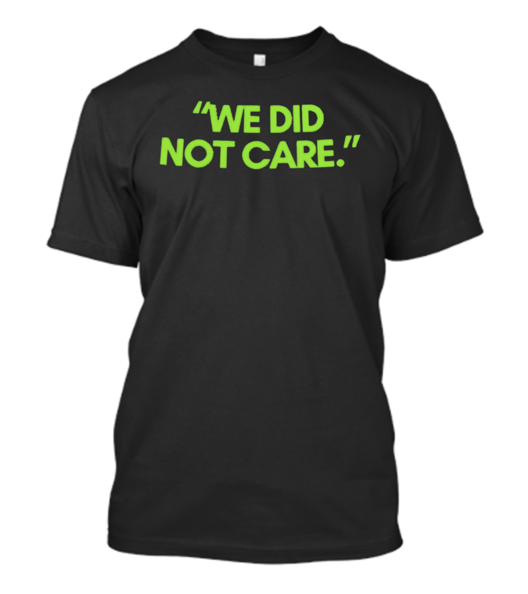 We Did Not Care New England Patriots Fan T-Shirt