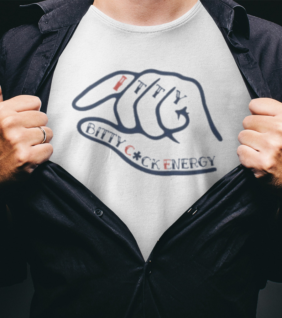 Itty Bitty C*ck Energy T-Shirt