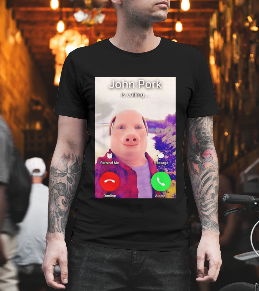 John Pork Is Calling Decline Or Accept T-Shirt