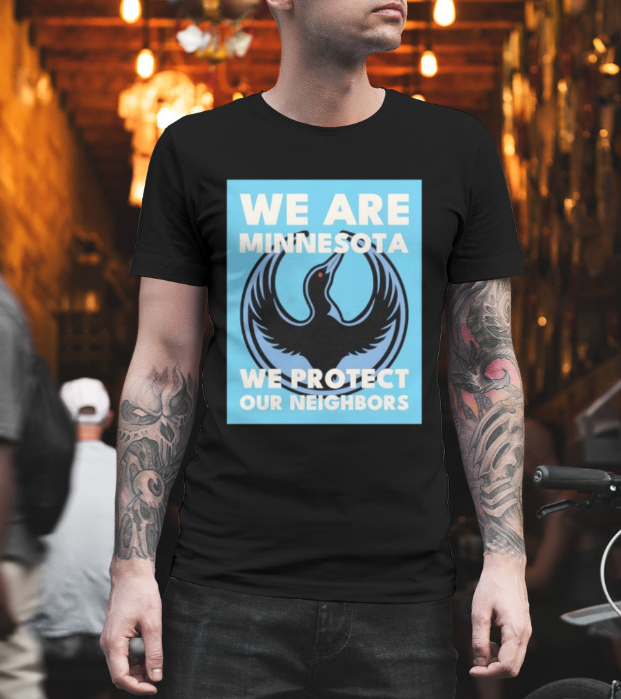 We Are Minnesota We Protect Our Neighbors Bird T-Shirt