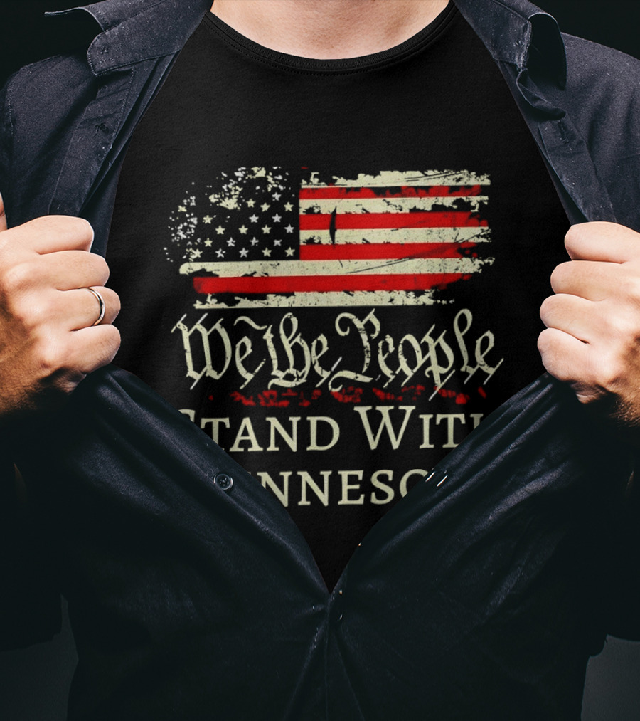 We The People Stand With Minnesota American Flag Protest T-Shirt