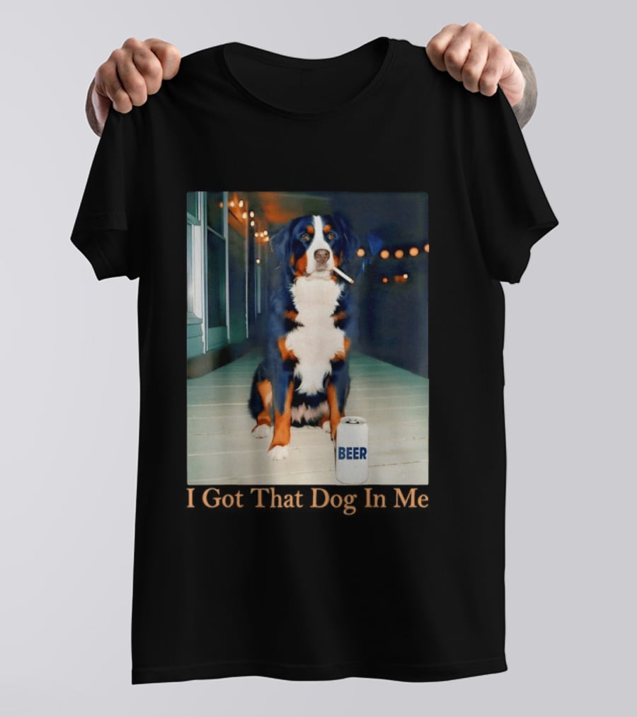 Bernese Mountain Dog Smoking Beer Meme I Got That Dog In Me T-Shirt
