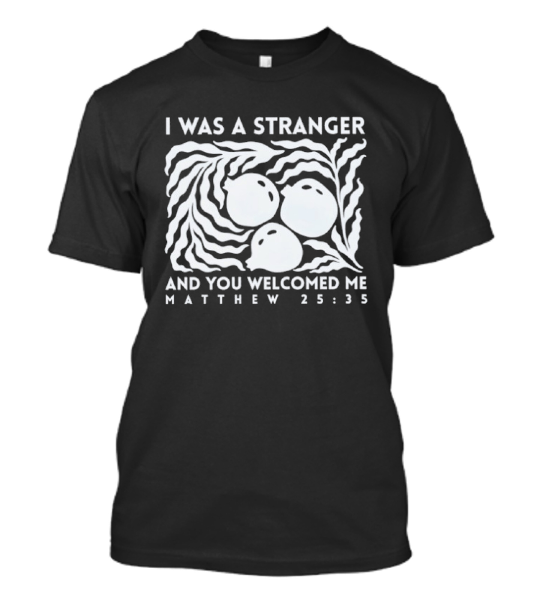 I Was A Stranger And You Welcomed Me Matthew 25:35 Fruit And Leaves T-Shirt