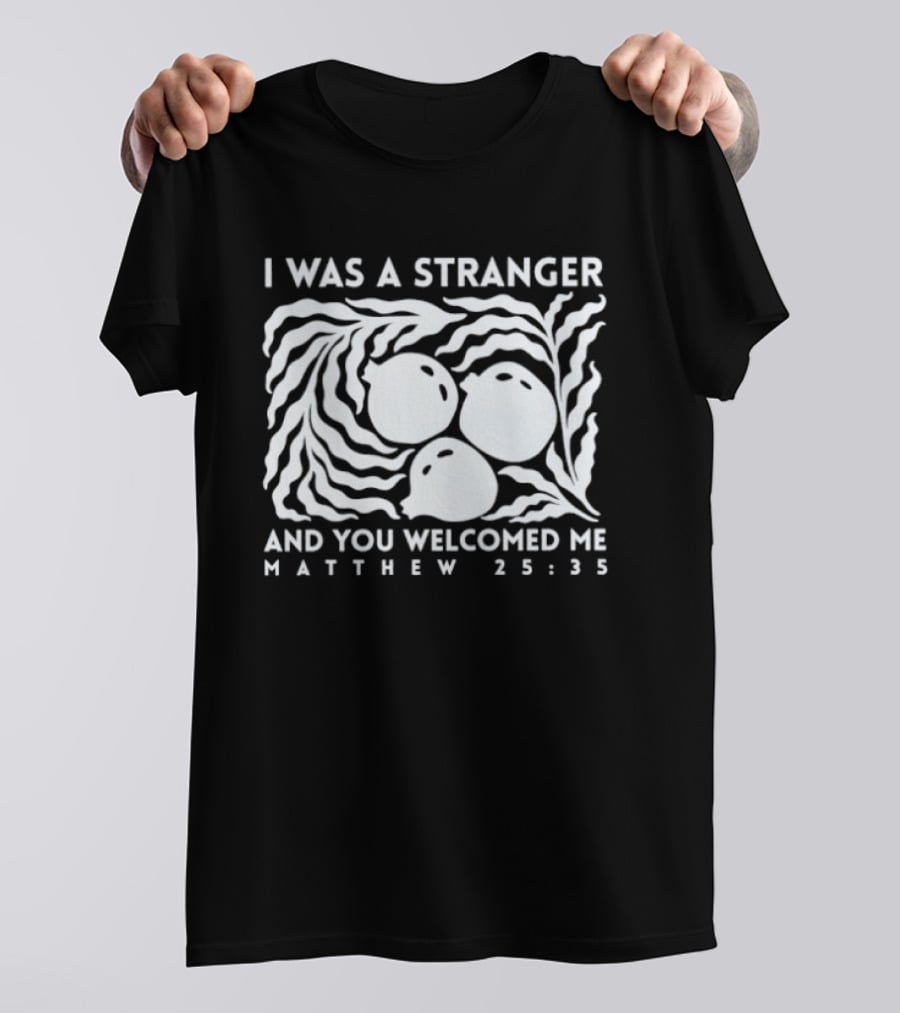I Was A Stranger And You Welcomed Me Matthew 25:35 Fruit And Leaves T-Shirt