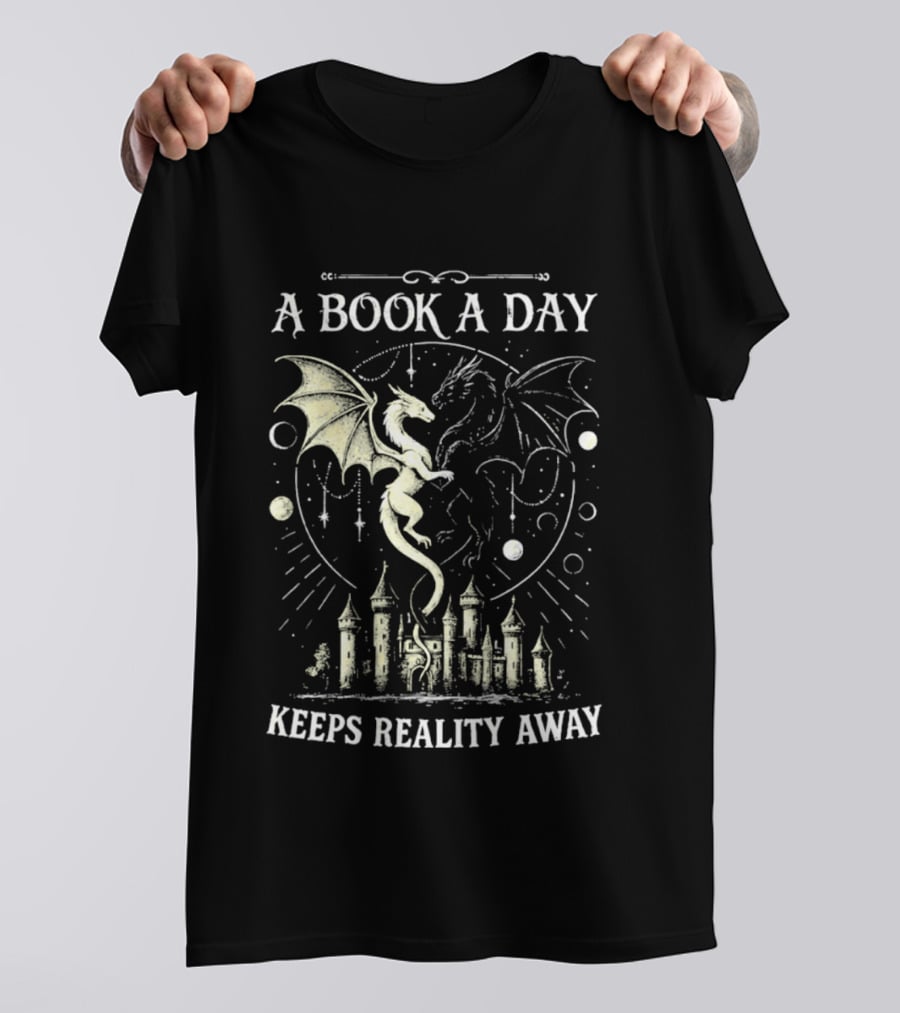 A Book A Day Keeps Reality Away Dragon Castle Fantasy Adventure T-Shirt