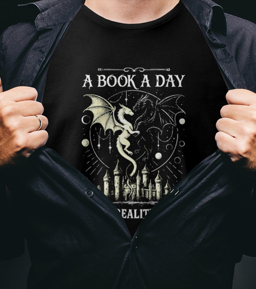 A Book A Day Keeps Reality Away Dragon Castle Fantasy Adventure T-Shirt