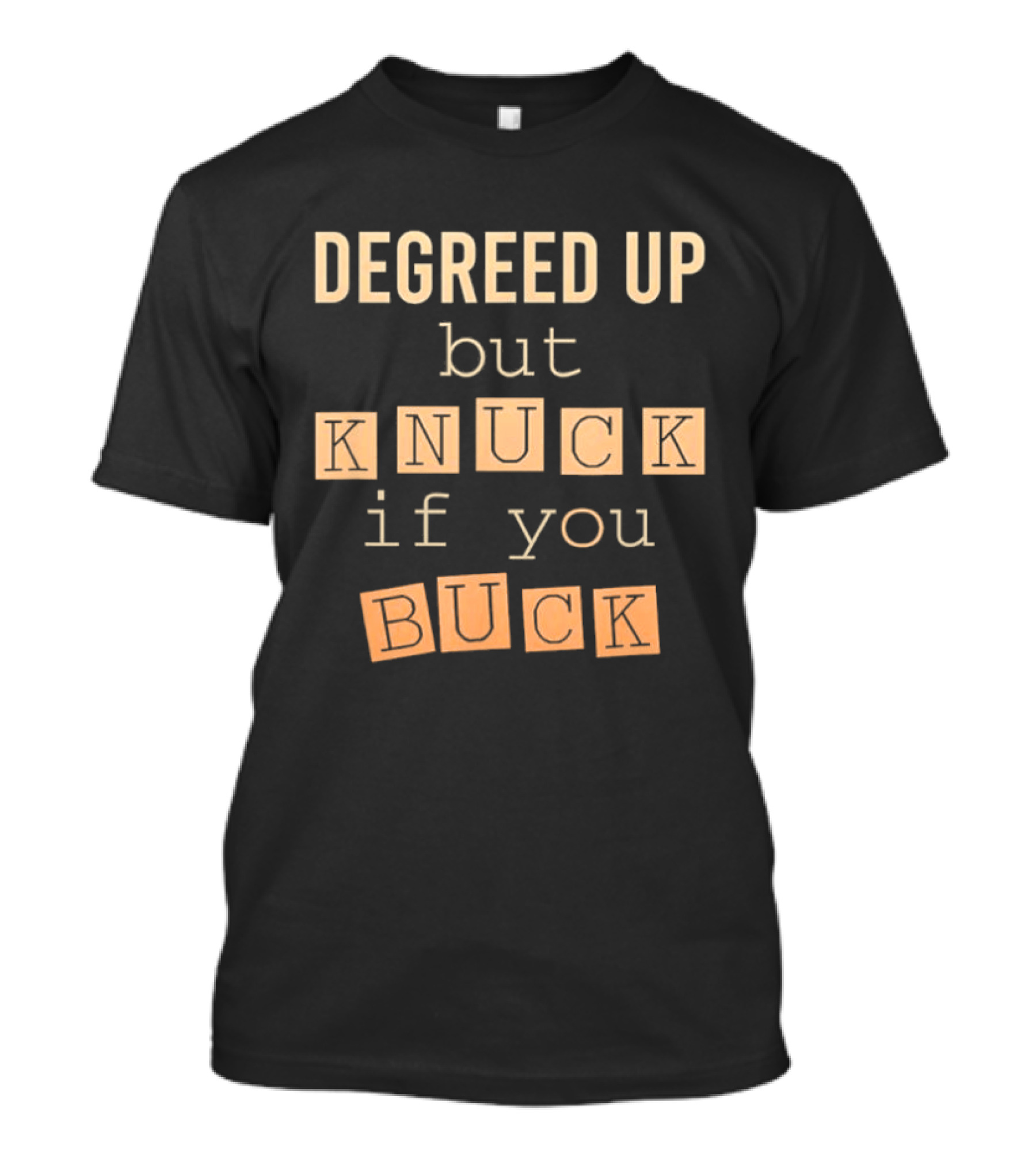 Degreed Up But Knuck If You Buck Fun Phrase T-Shirt