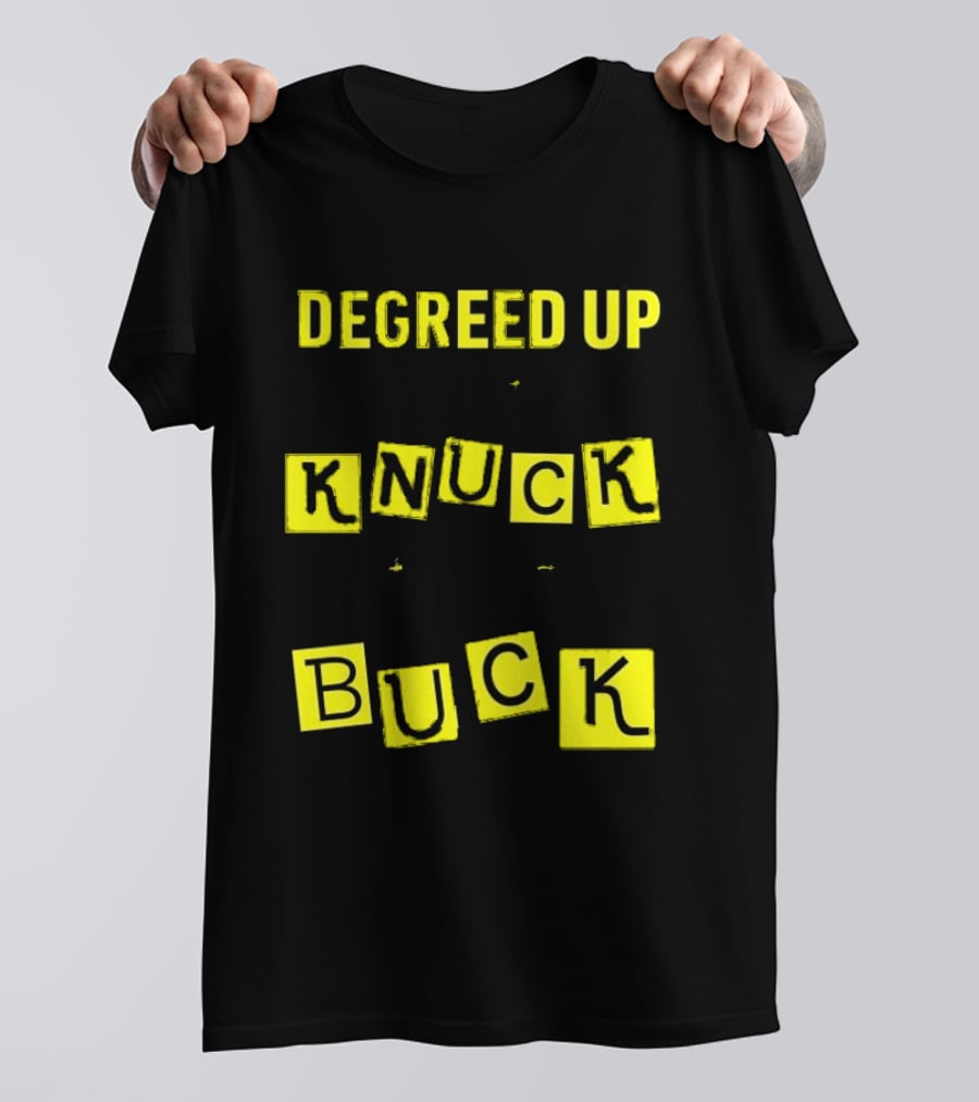 Degreed Up Knuck If You Buck Letter Meme T-Shirt