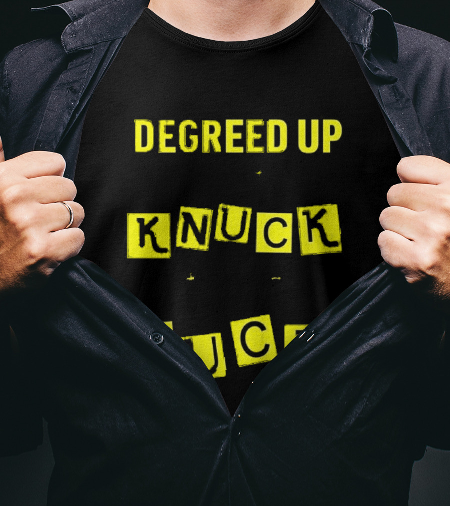 Degreed Up Knuck If You Buck Letter Meme T-Shirt