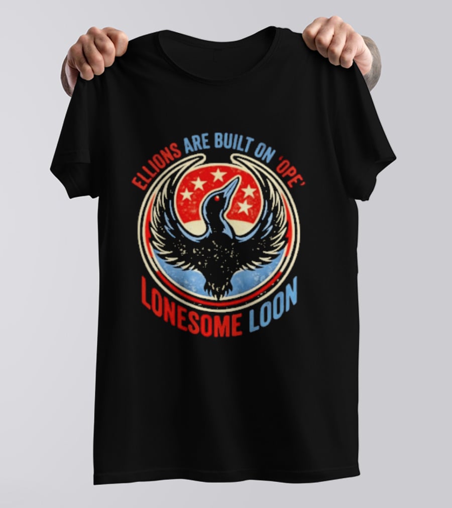 Lonesome Loon Ellions Are Built On Hope Stars And Bird T-Shirt