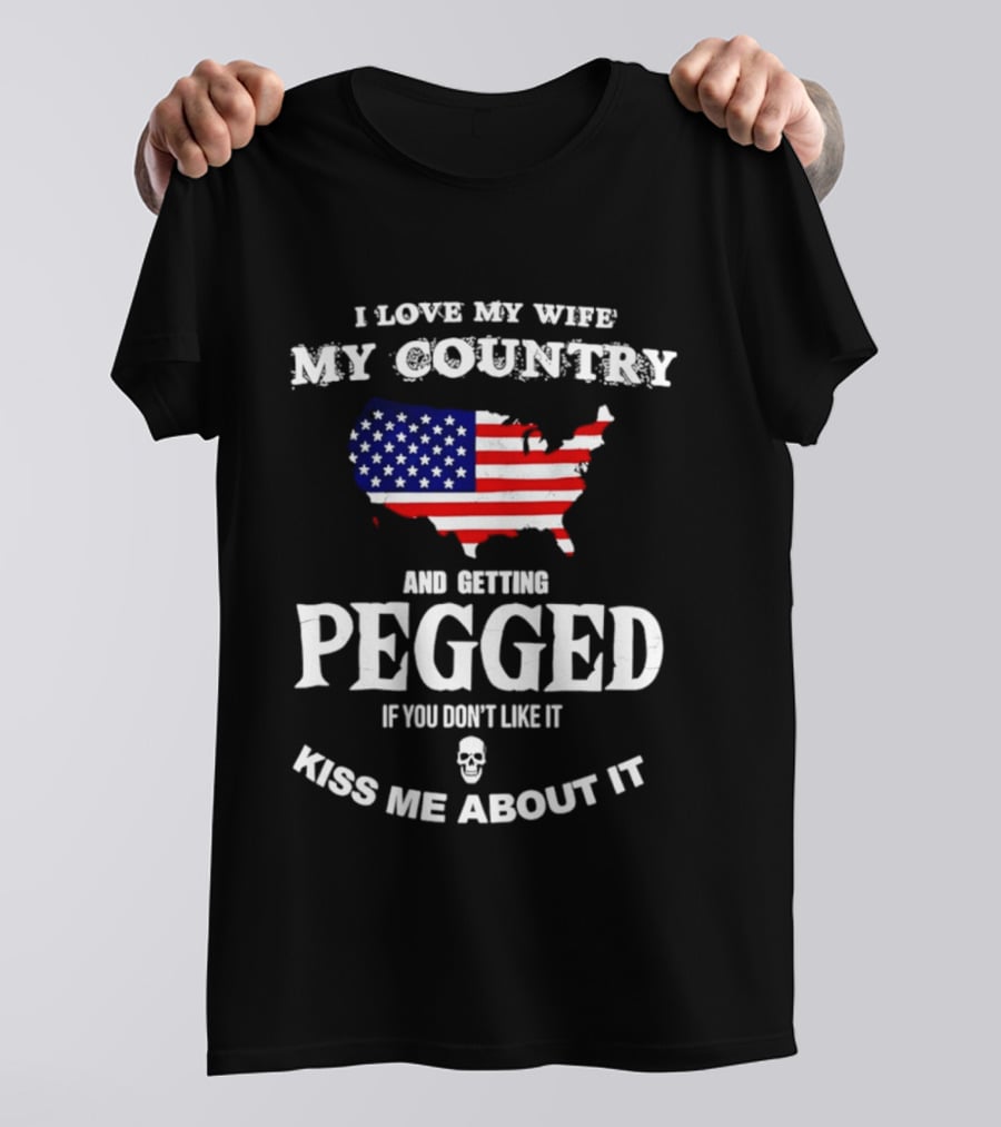 I Love My Wife My Country Getting Pegged Kiss Me About It USA Map Flag T-Shirt
