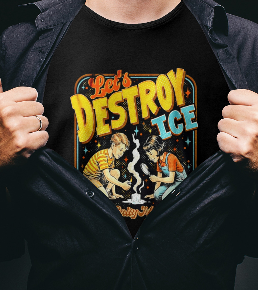 Let's Destroy Ice Stay Salty Melt Ice Retro Kid Adventure T-Shirt