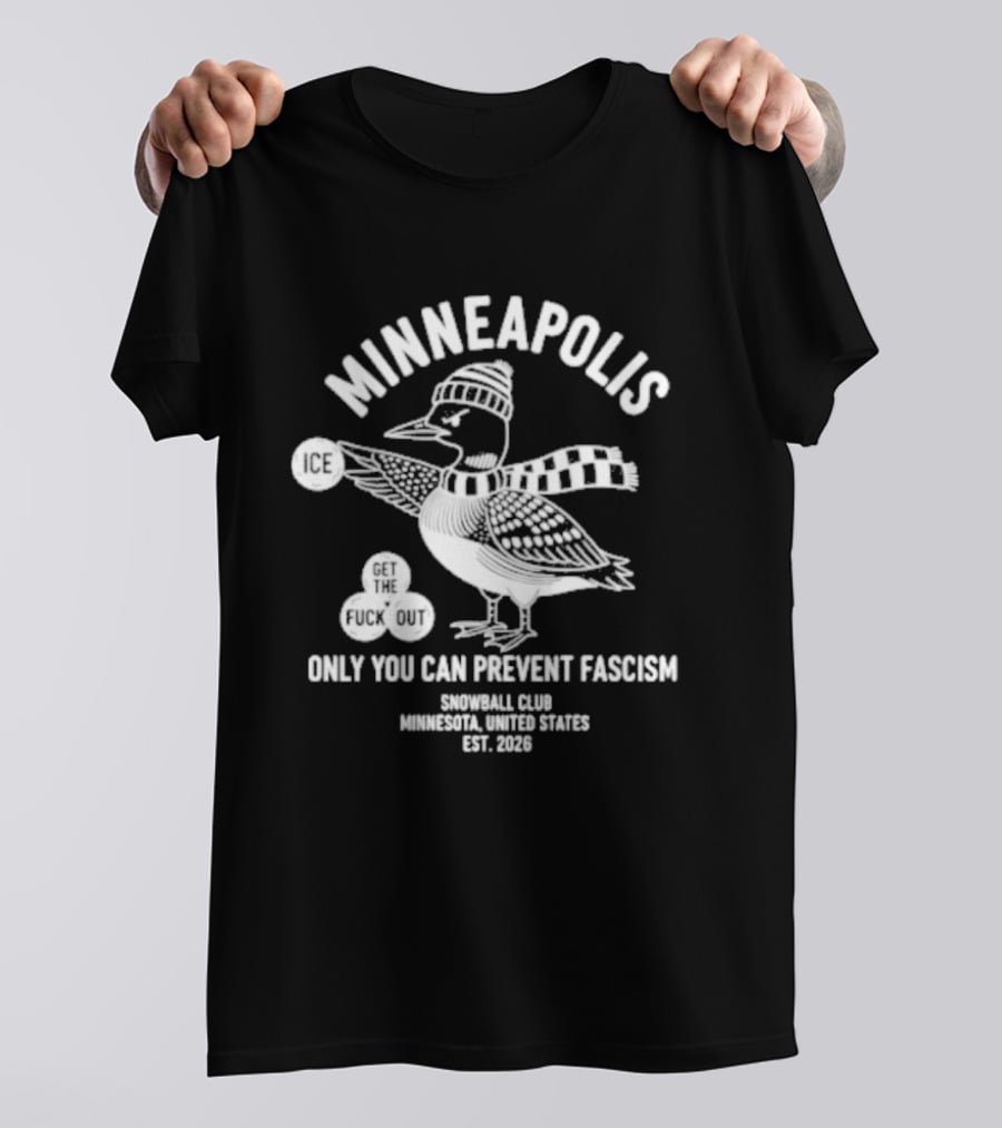 Minneapolis Loon Only You Can Prevent Fascism Snowball Club 1958 T-Shirt