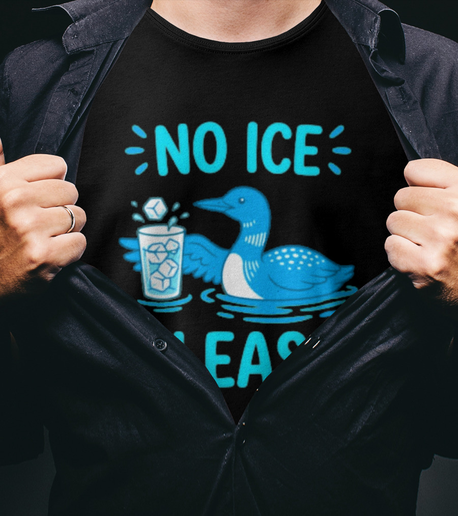 No ICE Please Loon With Ice Cubes In Glass T-Shirt