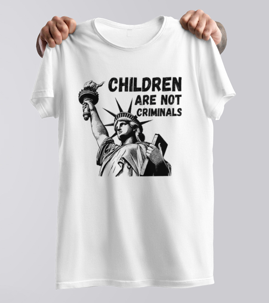 Children Are Not Criminals Liberty Statue Empowerment T-Shirt