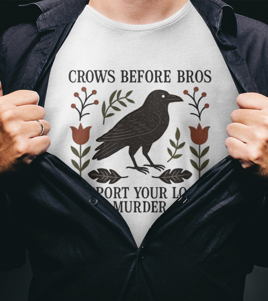 Crows Before Bros Support Your Local Murder Raven Florals T-Shirt