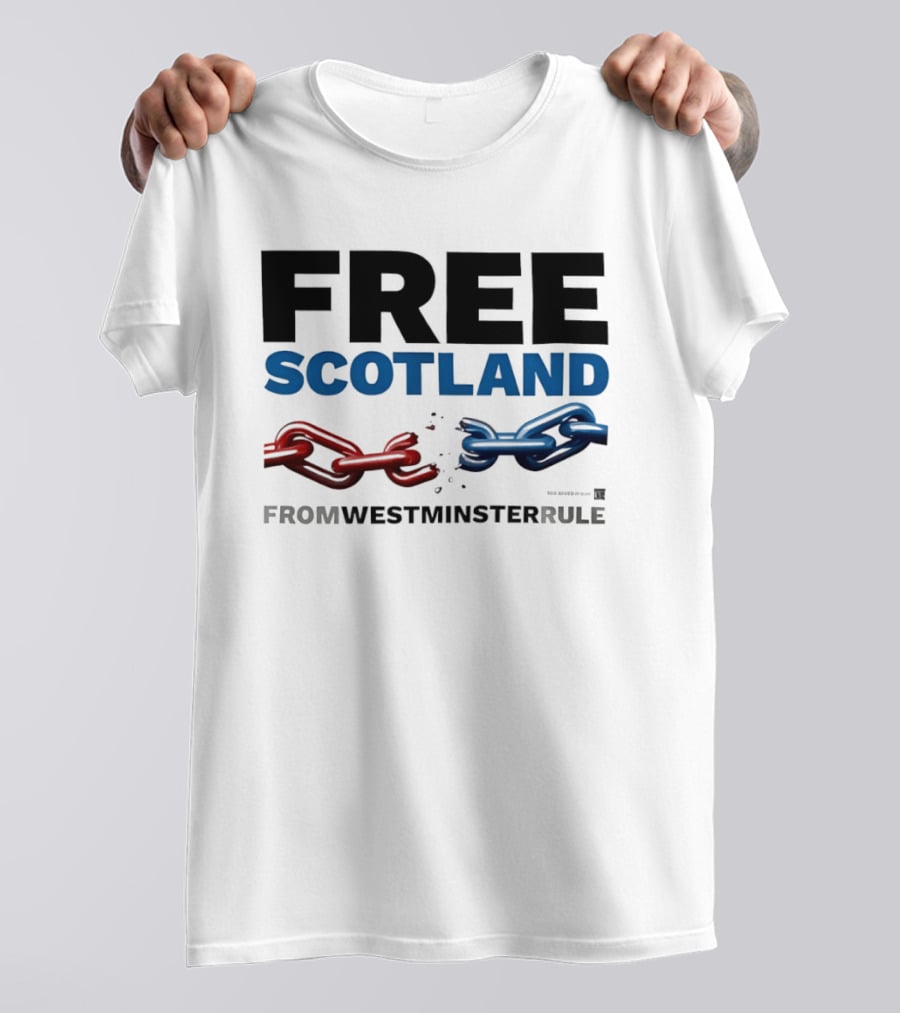 Free Scotland Independence From Westminster Rule Broken Chains T-Shirt