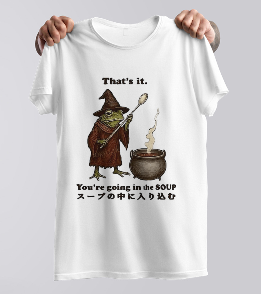 Frog That's It You're Going In The Soup Meme T-Shirt