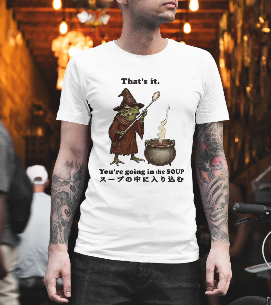 Frog That's It You're Going In The Soup Meme T-Shirt