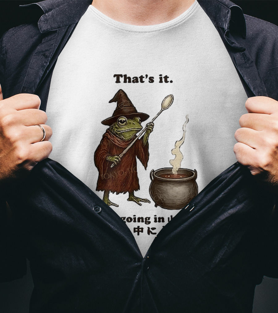Frog That's It You're Going In The Soup Meme T-Shirt