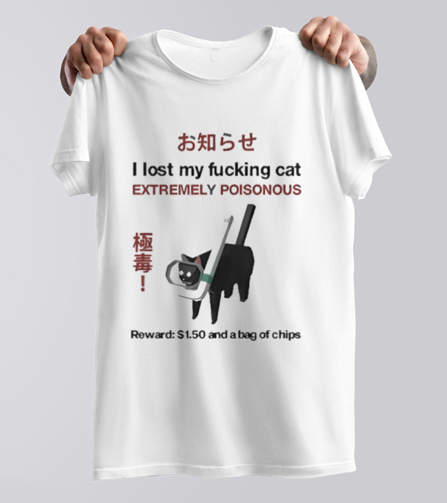 Lost My Cat Extremely Poisonous Reward $1.50 Bag Of Chips T-Shirt