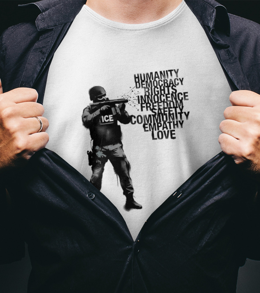 ICE Humanity Rights Democracy Innocence Freedom Community Love T-Shirt