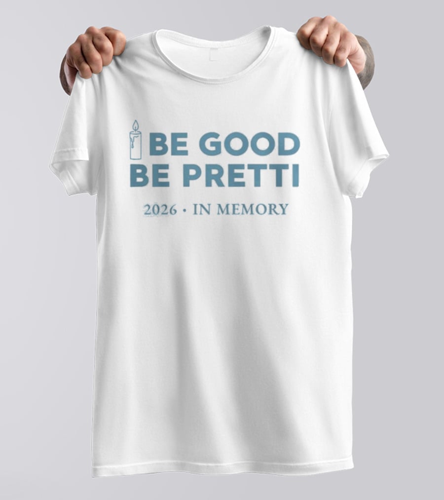 Be Good Be Pretti 2026 In Memory Candle T-Shirt