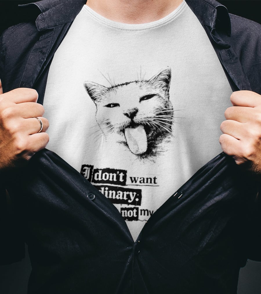 Cat I Don't Want Ordinary It's Not My Nature T-Shirt