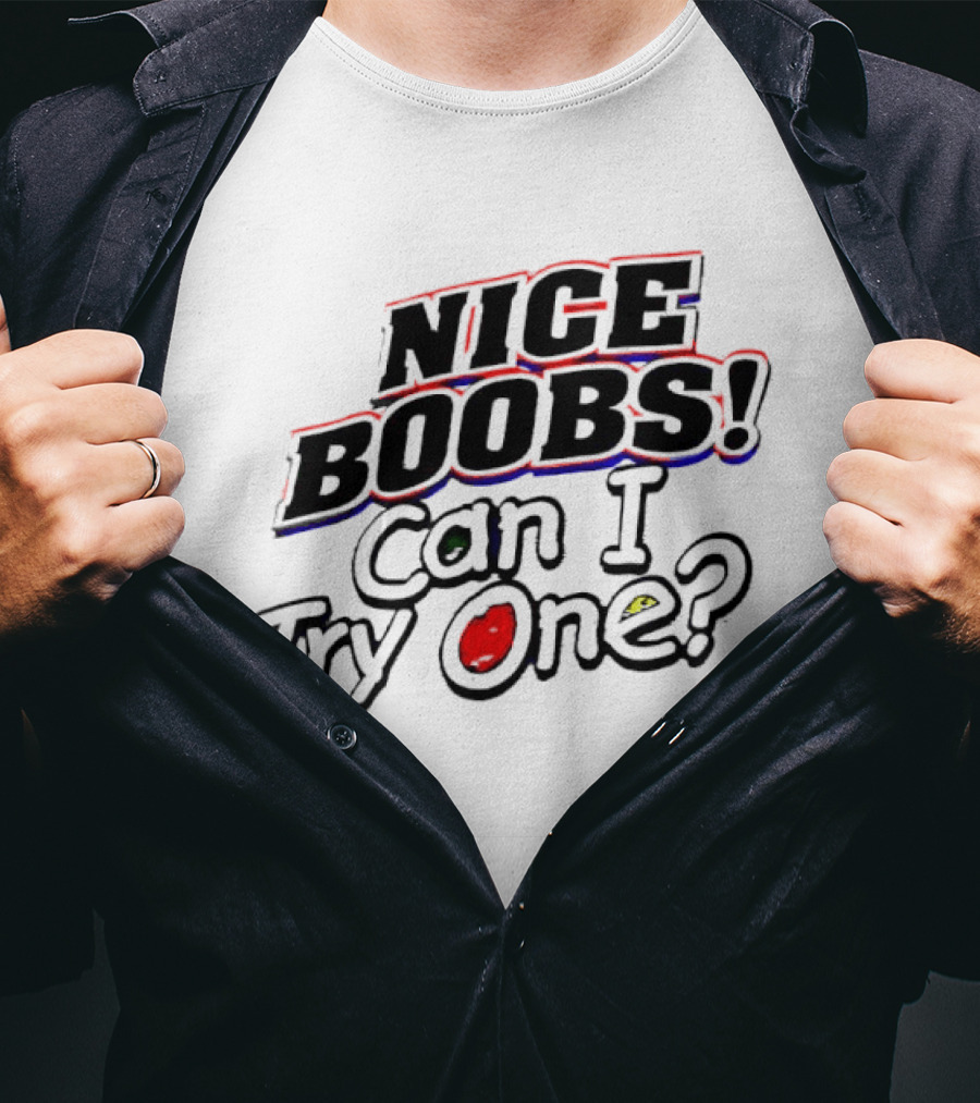 NICE BOOBS Can I Try One Question T-Shirt