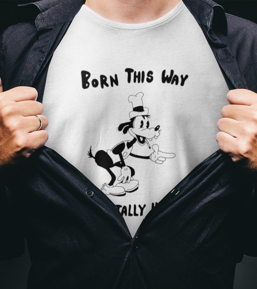 Born This Way Mentally Ill Goofy Character Humor T-Shirt