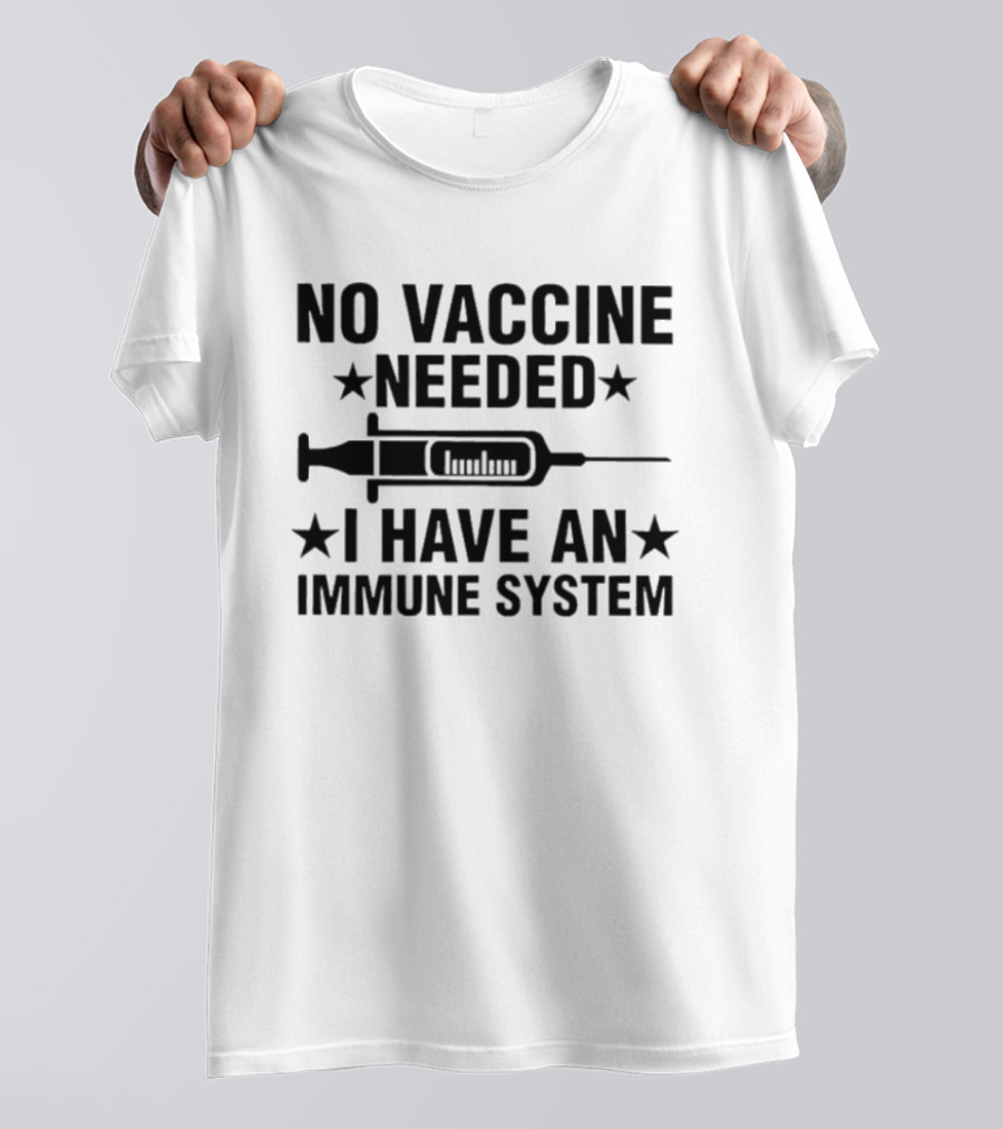 Tony Michaels No Vaccine Needed I Have An Immune System Syringe Stars T-Shirt