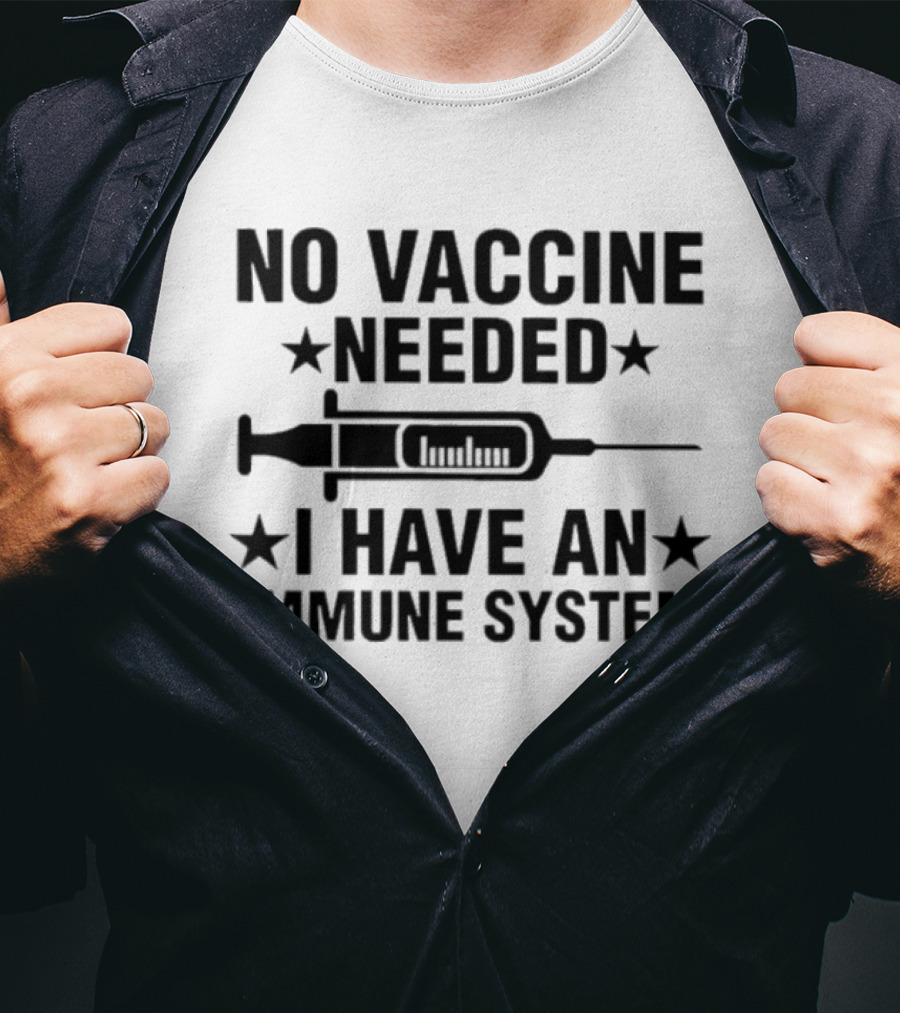 Tony Michaels No Vaccine Needed I Have An Immune System Syringe Stars T-Shirt