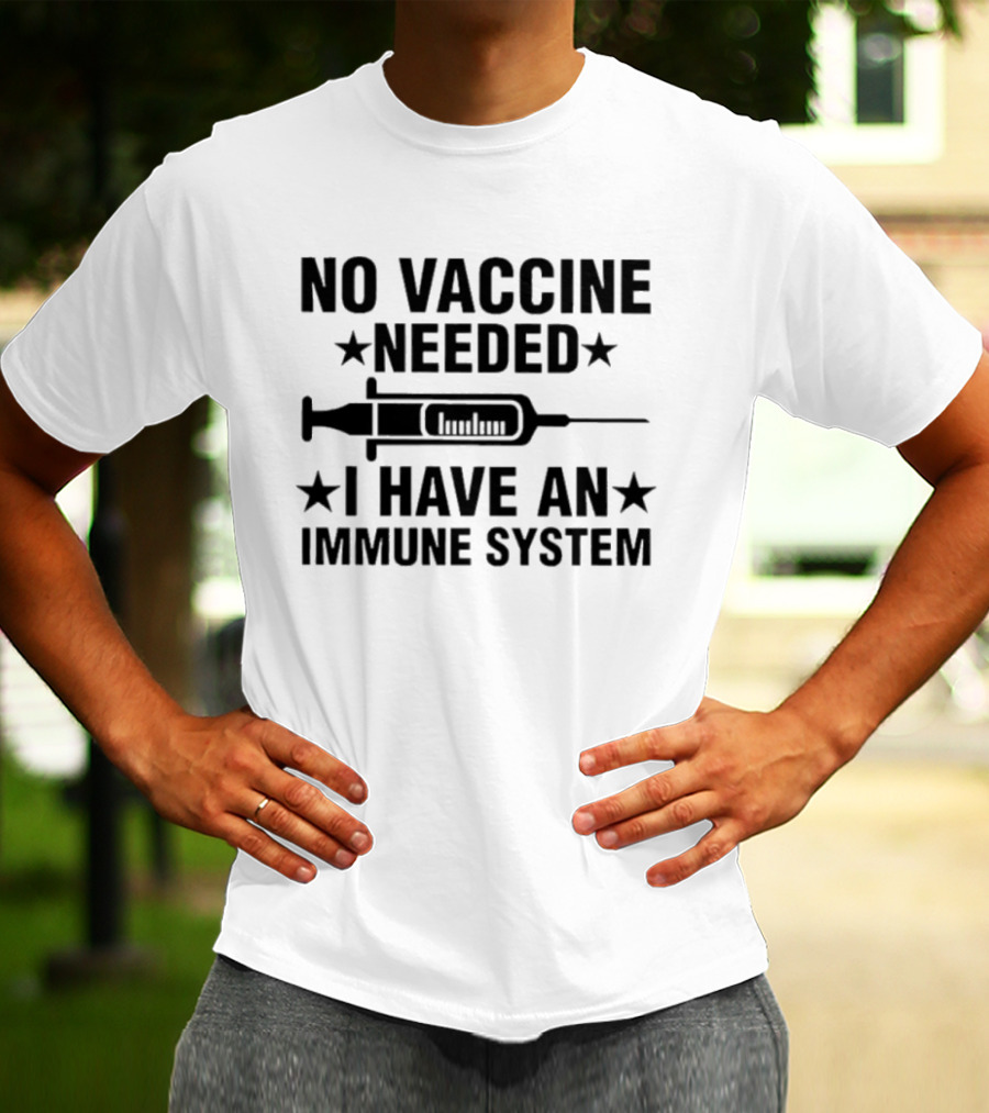 Tony Michaels No Vaccine Needed I Have An Immune System Syringe Stars T-Shirt