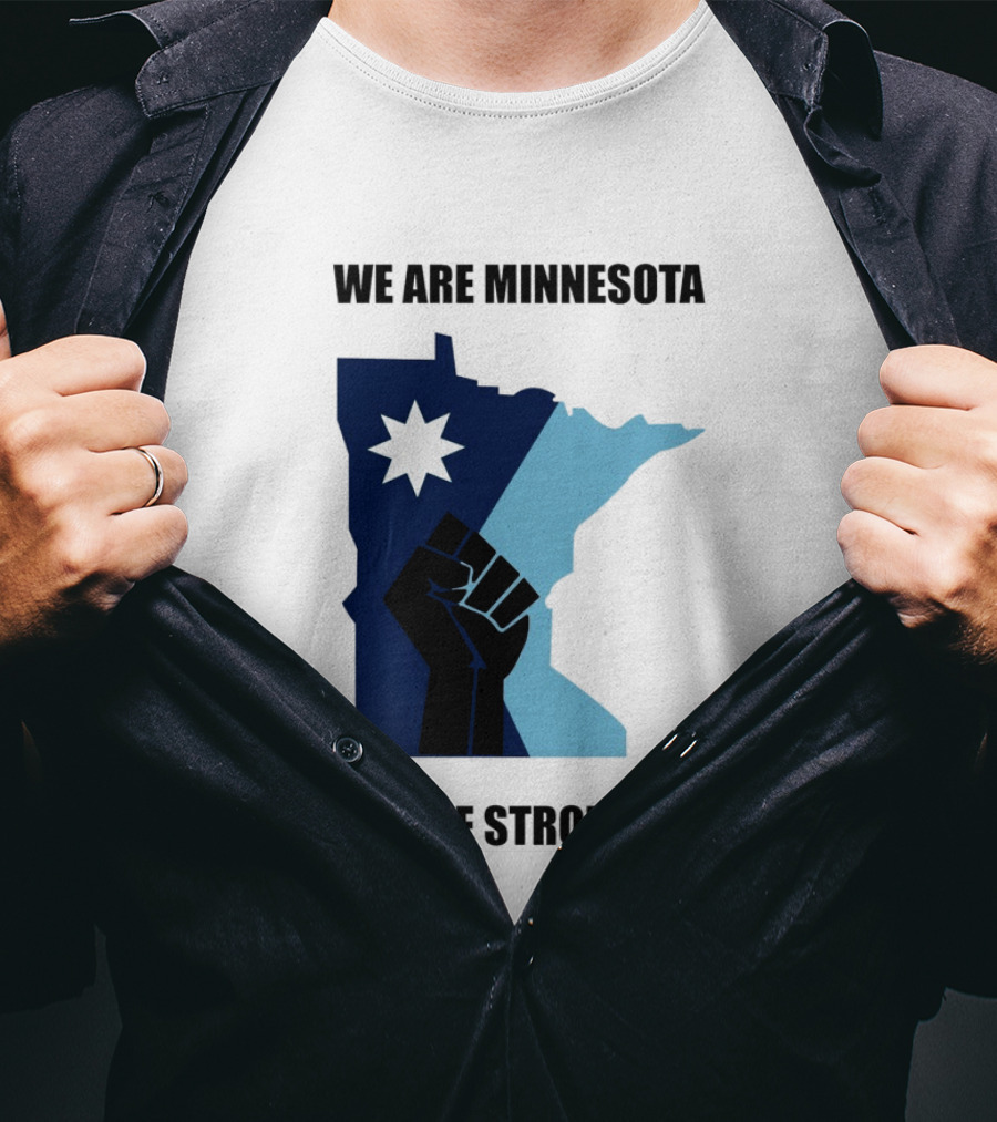 We Are Minnesota We Are Strong Fist And Star State Pride T-Shirt