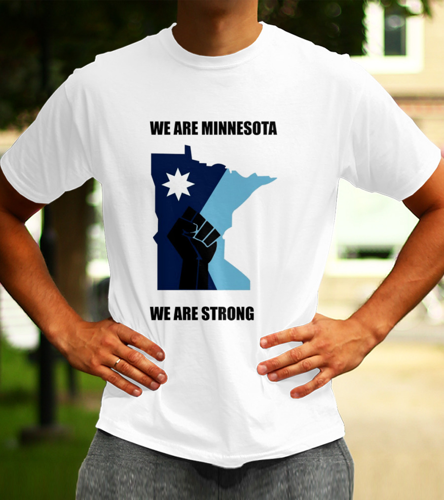 We Are Minnesota We Are Strong Fist And Star State Pride T-Shirt