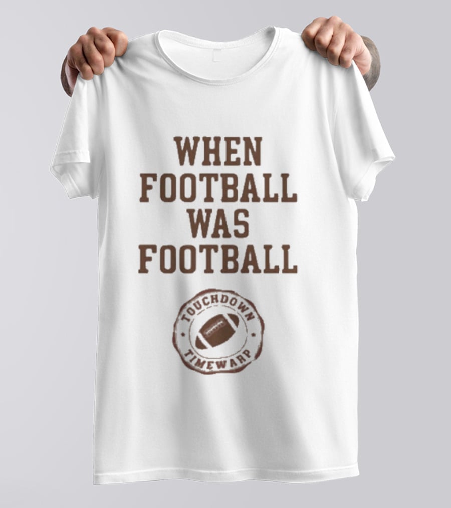 When Football Was Football Touchdown Timewarp T-Shirt