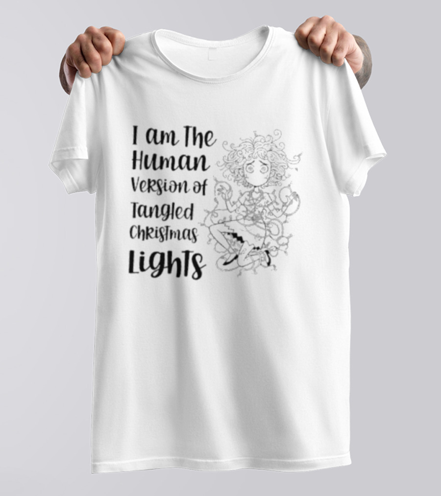 I Am The Human Version Of Tangled Christmas Lights Funny Women Holiday Humor T-Shirt