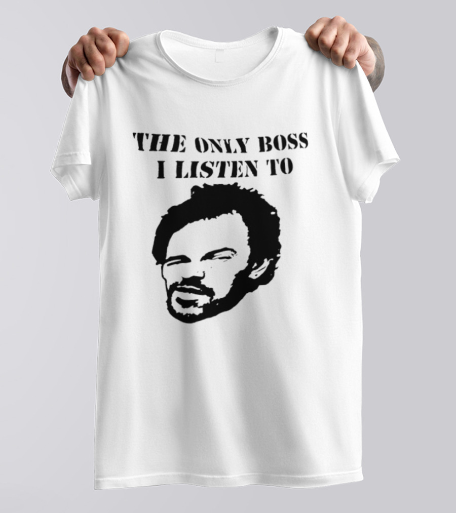 The Only Boss I Listen To Stencil T-Shirt