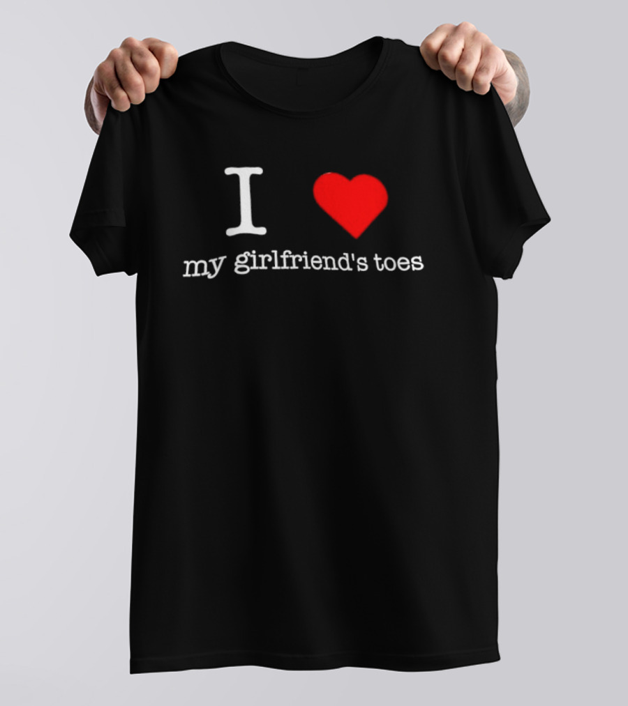 I Love Heart My Girlfriend's Toes T-Shirt